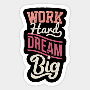 work hard dream big Sticker